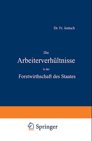 Die Arbeiterverhältnisse in der Forstwirthschaft des Staates