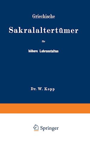 Griechische Sakralaltertümer Für Höhere Lehranstalten Und Für Den Selbstunterricht