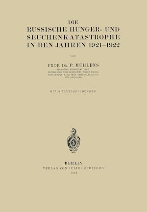 Die Russische Hunger- und Seuchenkatastrophe In Den Jahren 1921-1922