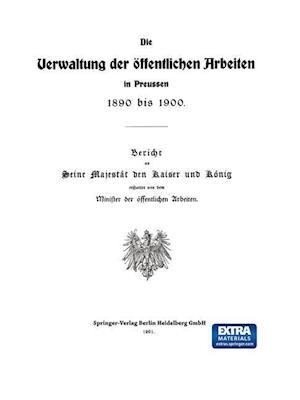Die Verwaltung der Öffentlichen Arbeiten in Preussen 1890 bis 1900