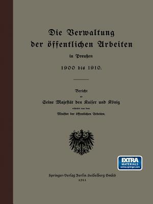 Die Verwaltung der öffentlichen Arbeiten in Preußen 1900 bis 1910