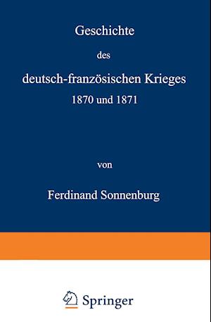 Geschichte Des Deutsch-Französischen Krieges 1870 Und 1871