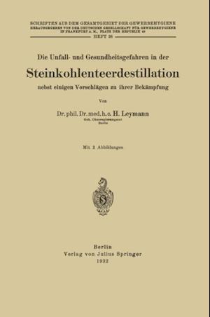 Die Unfall- und Gesundheitsgefahren in der Steinkohlenteerdestillation nebst einigen Vorschlägen zu ihrer Bekämpfung