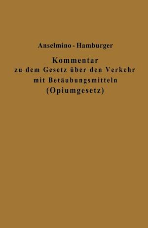 Kommentar zu dem Gesetz über den Verkehr mit Betäubungsmitteln (Opiumgesetz) und seinen Ausführungsbestimmungen