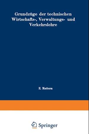 Grundzüge der technischen Wirtschafts-, Verwaltungs- und Verkehrslehre