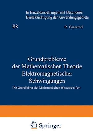 Grundprobleme Der Mathematischen Theorie Elektromagnetischer Schwingungen