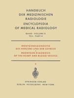 Röntgendiagnostik des Herzens und der Gefässe Teil 4 / Roentgen Diagnosis of the Heart and Blood Vessels Part 4