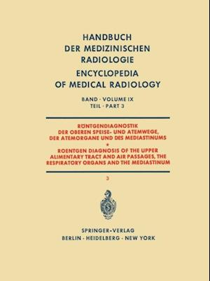 Röntgendiagnostik der Oberen Speise- und Atemwege der Atemorgane und des Mediastinums Teil 3 / Roentgen Diagnosis of the Upper Alimentary Tract and Air Passages, the Respiratory Organs and the Mediastinum Part 3