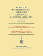 Röntgendiagnostik des Digestionstraktes und des Abdomen / Roentgen Diagnosis of the Digestive Tract and Abdomen