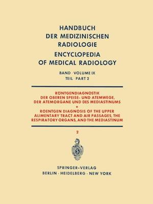 Röntgendiagnostik der Oberen Speise- und Atemwege, der Atemorgane und des Mediastinums Teil 2 / Roentgen Diagnosis of the Upper Alimentary Tract and Air Passages, the Respiratory Organs, and the Mediastinum Part 2