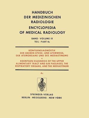 Röntgendiagnostik Der Oberen Speise- Und Atemwege, Der Atemorgane Und Des Mediastinums Teil 4C / Roentgendiagnosis of the Upper Alimentary Tract and Air Passages, the Respiratory Organs, and the Mediastinum Part 4C