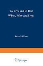 To Live and to Die: When, Why, and How