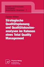 Strategische Qualitätsplanung und Qualitätskostenanalysen im Rahmen eines Total Quality Management
