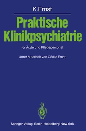 Praktische Klinikpsychiatrie für Ärzte und Pflegepersonal