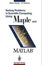 Solving Problems in Scientific Computing Using Maple and Matlab(R)