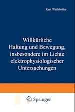 Willkürliche Haltung Und Bewegung, Insbesondere Im Lichte Elektrophysiologischer Untersuchungen