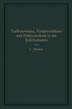 Tiefbohrwesen, Förderverfahren und Elektrotechnik in der Erdölindustrie