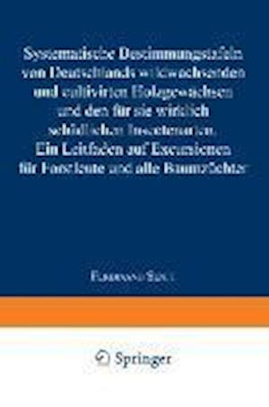 Systematische Bestimmungstafeln von Deutschlands wildwachsenden und cultivirten Holzgewächsen und den für sie wirklich schädlichen Insectenarten