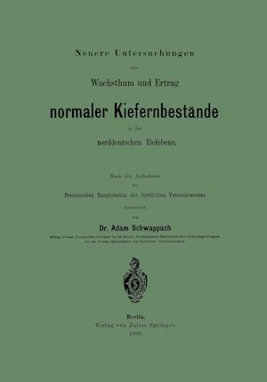 Neuere Untersuchungen über Wachsthum und Ertrag normaler Kiefernbestände in der norddeutschen Tiefebene