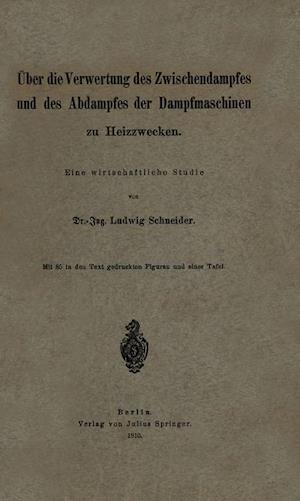 Über die Verwertung des Zwischendampfes und des Abdampfes der Dampfmaschinen zu Heizzwecken