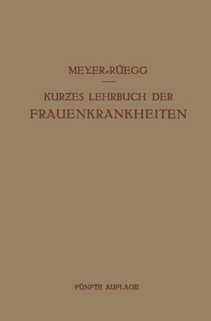 Kurzes Lehrbuch Der Frauenkrankheiten