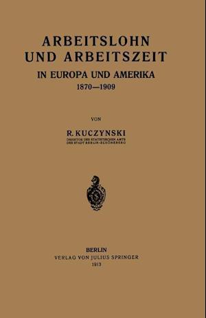 Arbeitslohn und Arbeitszeit in Europa und Amerika 1870–1909