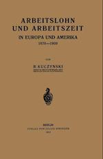 Arbeitslohn und Arbeitszeit in Europa und Amerika 1870–1909