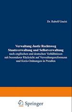 Verwaltung Justiz Rechtsweg Staatsverwaltung und Selbstverwaltung nach englischen und deutschen Verhältnissen mit besonderer Rücksicht auf Verwaltungsreformen und Kreis-Ordnungen in Preußen