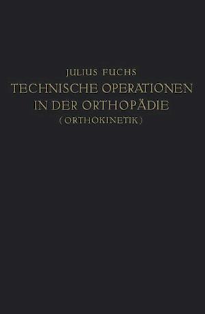 Technische Operationen in Der Orthopädie (Orthokinetik)