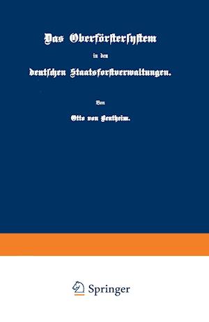 Das Oberförstersystem in Den Deutschen Staatsforstverwaltungen