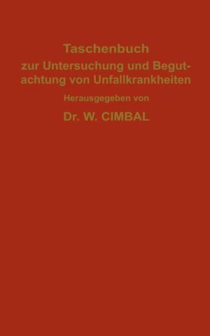 Taschenbuch zur Untersuchung und Begutachtung von Unfallkrankheiten