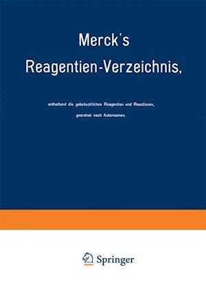 Merck’s Reagentien-Verzeichnis, enthaltend die gebräuchlichen Reagentien und Reactionen, geordnet nach Autornamen