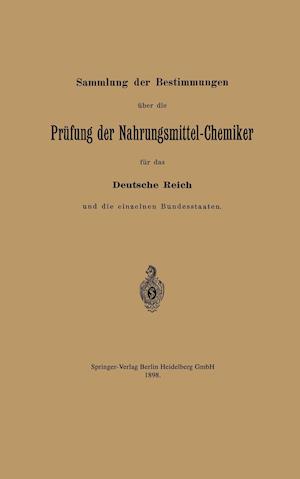 Sammlung der Bestimmungen über die Prüfung der Nahrungsmittel-Chemiker für das Deutsche Reich und die einzelnen Bundesstaaten