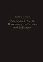 Tabellenbuch für die Berechnung von Kanälen und Leitungen sowie die Feststellung ihrer Durchflußgeschwindigkeiten,Durchflußmengen und Durchflußhöhen, der Konstruktion der Lichtprofile mit ihren Leistungs- und Geschwindigkeitskurven, der Profilinhalte, Profilumfänge und hydraulischen Radien