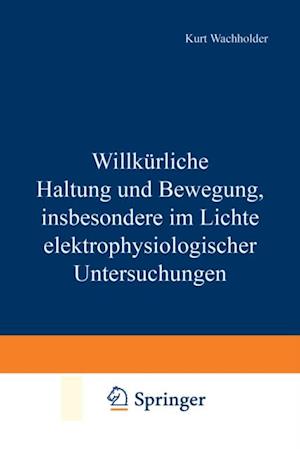 Willkürliche Haltung und Bewegung, insbesondere im Lichte elektrophysiologischer Untersuchungen