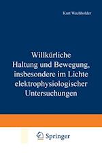 Willkürliche Haltung und Bewegung, insbesondere im Lichte elektrophysiologischer Untersuchungen