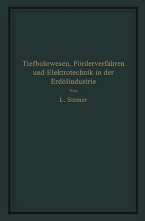 Tiefbohrwesen, Förderverfahren und Elektrotechnik in der Erdölindustrie