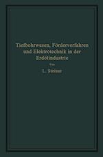 Tiefbohrwesen, Förderverfahren und Elektrotechnik in der Erdölindustrie