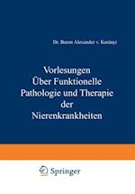 Vorlesungen Über Funktionelle Pathologie und Therapie der Nierenkrankheiten
