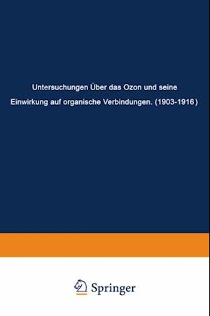 Untersuchungen Über das Ozon und Seine Einwirkung auf Organische Verbindungen (1903–1916)