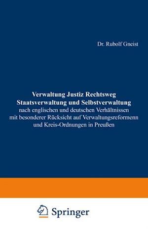 Verwaltung Justiz Rechtsweg Staatsverwaltung und Selbstverwaltung nach englischen und deutschen Verhältnissen mit besonderer Rücksicht auf Verwaltungsreformen und Kreis-Ordnungen in Preußen