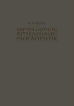 Pathologisch-Physiologische Propädeutik