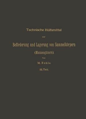 Technische Hülfsmittel zur Beförderung und Lagerung von Sammelkörpern (Massengütern)