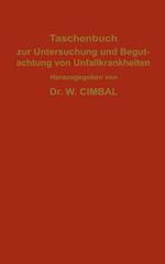 Taschenbuch zur Untersuchung und Begutachtung von Unfallkrankheiten