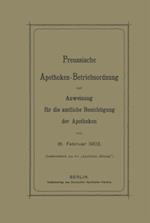 Preussische Apotheken-Betriebsordnung und Anweisung für die amtliche Besichtigung der Apotheken vom 18. Februar 1902