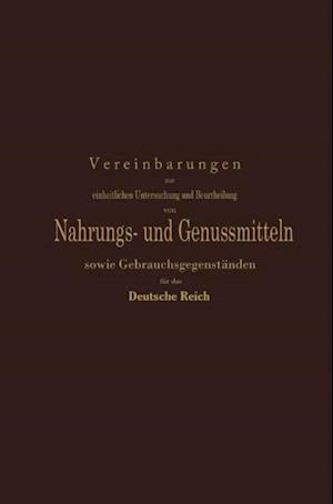 Vereinbarungen zur einheitlichen Untersuchung und Beurtheilung von Nahrungs- und Genussmitteln sowie Gebrauchsgegenständen für das Deutsche Reich