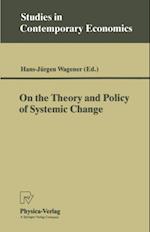 On the Theory and Policy of Systemic Change
