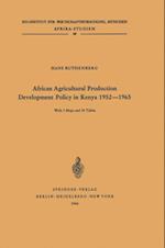 African Agricultural Production Development Policy in Kenya 1952-1965