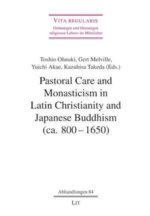 Pastoral Care and Monasticism in Latin Christianity and Japanese Buddhism (ca. 800-1650)