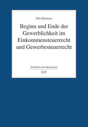 Beginn und Ende der Gewerblichkeit im Einkommensteuerrecht und Gewerbesteuerrecht